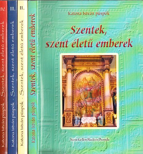 Katona Istvn pspk - Szentek, szent let emberek I-IV.