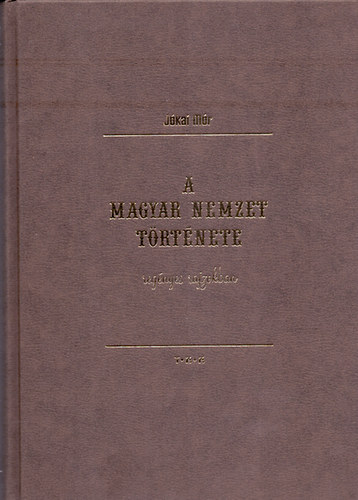 Jókai Mór - A magyar nemzet története regényes rajzokban (Képekkel) - Méret: 30 cm x 21 cm