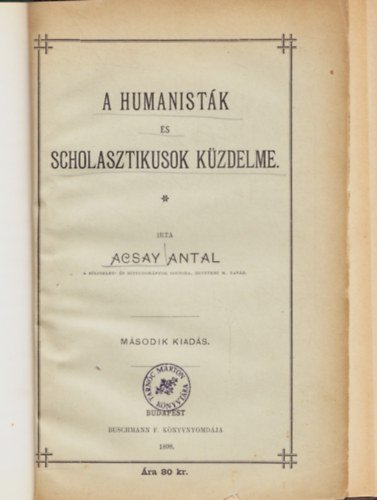 Dr. Acsay Antal - A humanistk s scholasztikusok kzdelme.