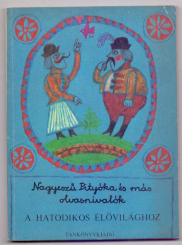 sszelltotta Dr. Fut Jzsefn - Nagyesz Pityka s ms olvasnivalk - A hatodikos lvilghoz