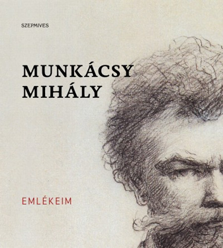 Munkácsy Mihály - Emlékeim (Munkácsy)