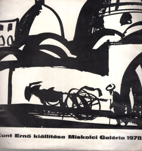 Kunt Ern  (szerkeszt) - Kunt Ern killtsa Miskolci Galria 1978.