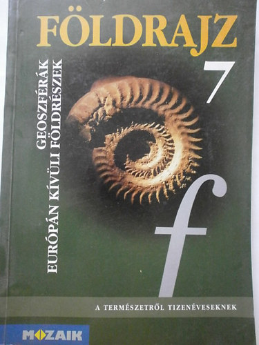 Dr. Dr. Mészáros Rezsőné, Vízvári Kovács Lászlóné - Földrajz 7. Geoszférák. Európán kívüli földrészek