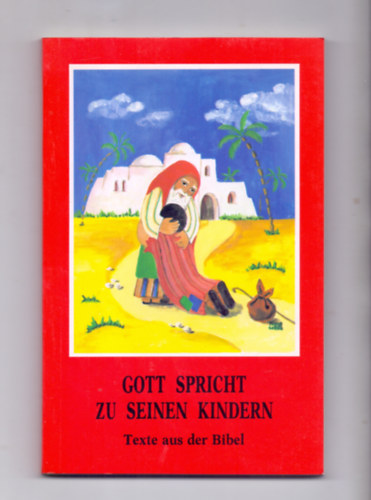 Miren Sorne  Eleonore Beck (bilder) - Gott spricht zu seinen Kindern - Texte aus der Bibel