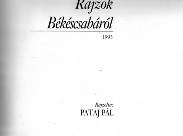 Pataj Pál - Rajzok Békéscsabáról