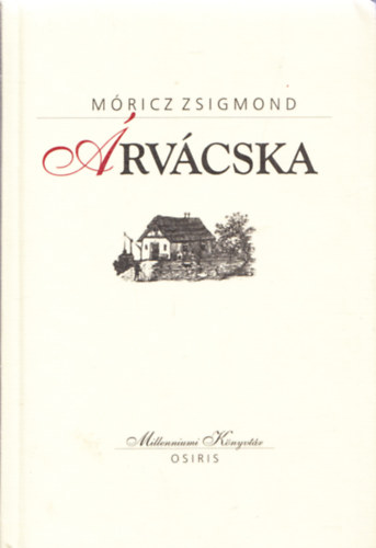 Móricz Zsigmond - Árvácska (Millenniumi Könyvtár 19.)