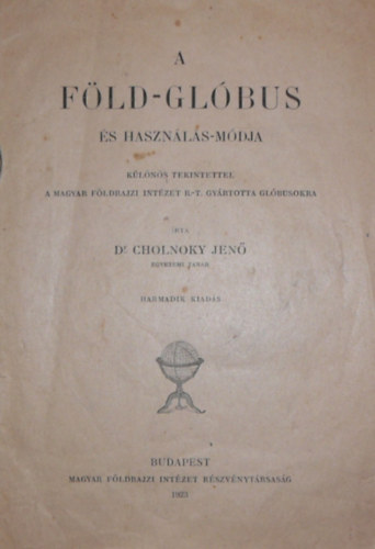 Dr. Cholnoky Jenő - A Föld-glóbus és használás módja