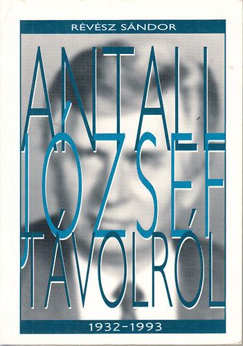 Rvsz Sndor - Antall Jzsef tvolrl (1932-1993)