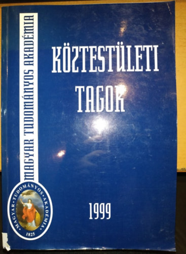 Szerk.: Tolnai Mrton - Magyar Tudomnyos Akadmia: Kztestleti Tagok 1999
