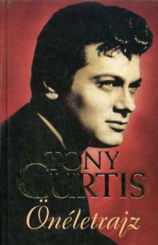 Tony Curtis, Fordító Révbíró Tamás - Önéletrajz (Tony Curtis) - Fekete-fehér fotókkal illusztrálva.