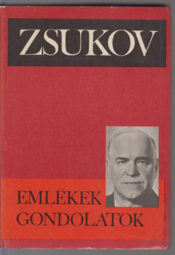G.K. Zsukov - Eml�kek, gondolatok