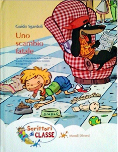 Erika De Pieri  Guido Sgardoli (illus.) - Uno scambio fatale (Scrittori di Classe)(Mondi Diversi)