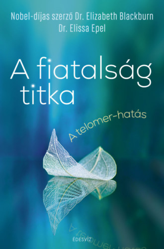 Dr. Epel, Elissa Elizabeth Blackburn - A fiatalsg titka