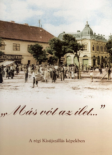 "M�s v�t az �let" - A r�gi Kis�jsz�ll�s k�pekben