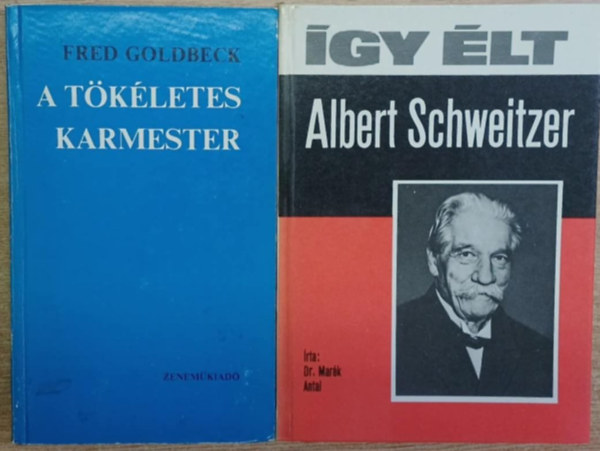 Fred Goldbeck, Dr. Marék Antal - 2 db zenei könyv: A tökéletes karmester - Így élt Albert Schweitzer