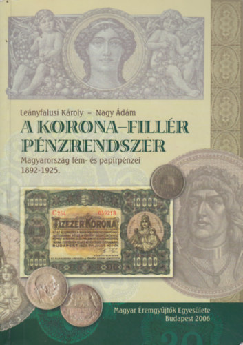 Lenyfalusi Kroly-Nagy dm - A korona-fillr pnzrendszer (Magyarorszg fm- s paprpnzei 1892-1925.)