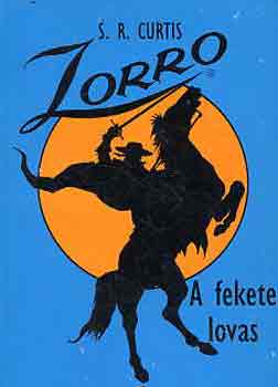 S.R. Curtis - Zorro, a fekete lovas
