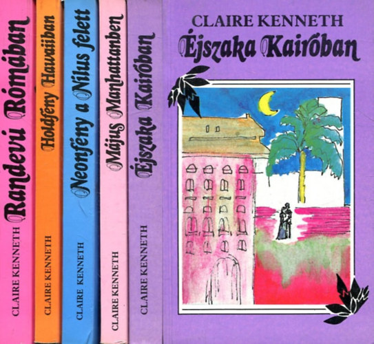 Claire Kenneth - 5 db Claire Kenneth knyv: Randev Rmban+Holdfny Hawaiiban+Neonfny a Nlus felett+Mjus Manhattanben+jszaka Kairban