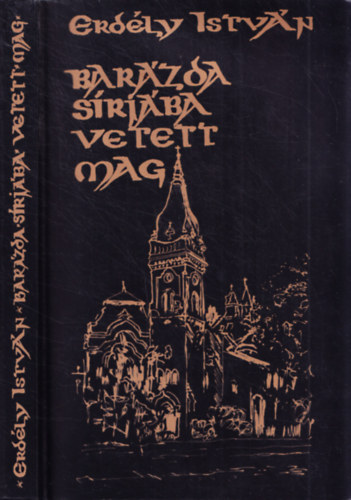 Ol�h D�nes  Erd�ly Istv�n (szerk.) - Bar�zda s�rj�ba vetett mag - Pr�dik�ci�k