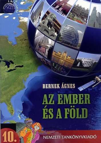 Dr. Bernek Ágnes - Az ember és a föld - A mi világunk sorozat