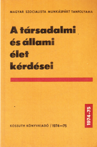 A t�rsadalmi �s �llami �let k�rd�sei 1974-1975 (MSZMP tanfolyama)