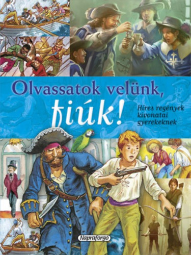 Olvassatok velnk, fik! - Hres regnyek kivonatai gyerekeknek