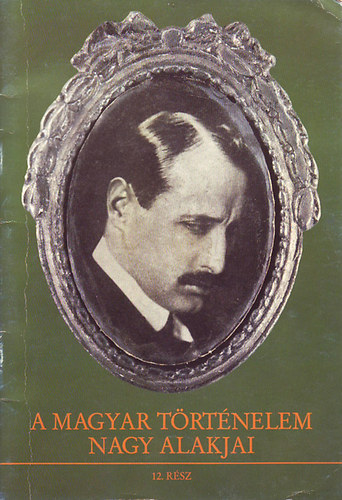 Kende Jnos-Sipos Pter - A magyar trtnelem nagy alakjai 12. Az szirzss forr. nemzedeke