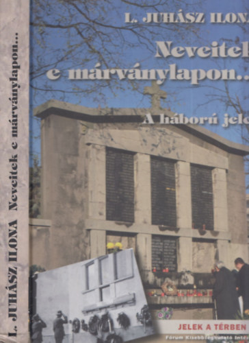 L. Juhász Ilona - Neveitek e márványlapon... - A háború jelei (DEDIKÁLT)