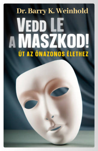 Barry K. Weinhold - Vedd le a maszkod!