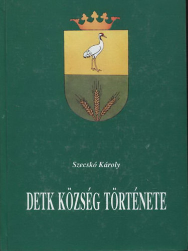 Szecskó Károly - Detk község története