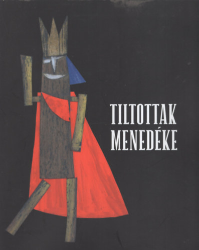 Kolozsváry Marianna (szerk.) - Tiltottak menedéke - Művészek az Állami Bábszínház műhelyében