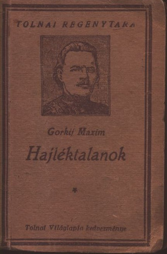 Gorkij Maxim - Hajlktalanok (Tolnai regnytra)