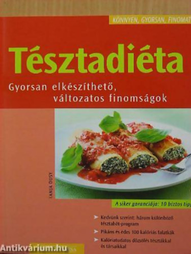Tanja Dusy - Tésztadiéta GYORSAN ELKÉSZÍTHETŐ, VÁLTOZATOS FINOMSÁGOK