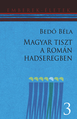 Bed� B�la - Magyar tiszt a rom�n hadseregben