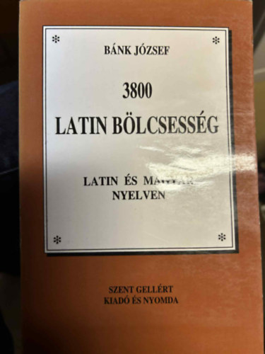B�nk J�zsef - 3500 latin b�lcsess�g - Sz�ll�ig�k, vel�s mond�sok latinul �s magyarul