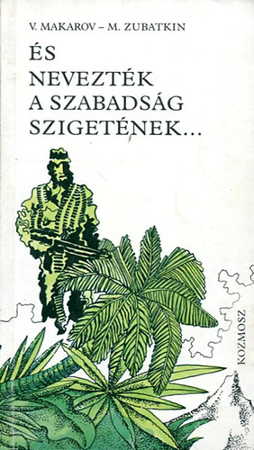 V.- Zubatkin, M. Makarov - s neveztk a szabadsg szigetnek...