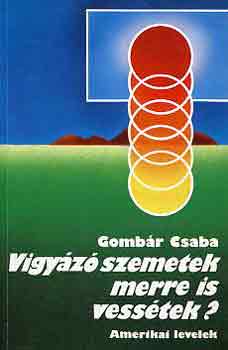 Gombr Csaba - Vigyz szemetek merre is vesstek? (amerikai levelek)