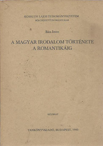 Bán Imre - A magyar irodalom története a romantikáig