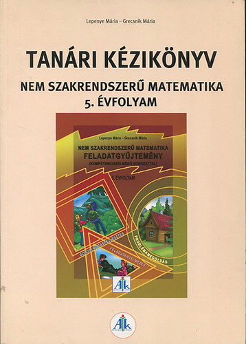 Lepenye Mria - Grecsnik Mria - Tanri kziknyv - Nem szakrendszer matematika 5. vfolyam