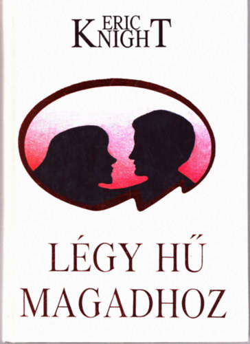 Eric Knight - Lgy h magadhoz