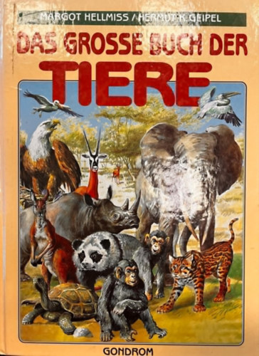 H.  Margot Hellmiss (Hermut) K. Geipel (illus.) - Das grosse buch der tiere