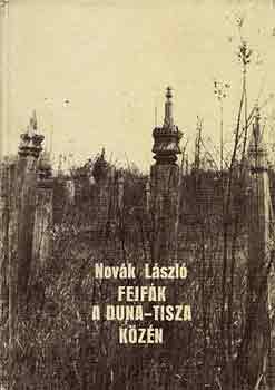 Novk Lszl - Fejfk a Duna-Tisza kzn