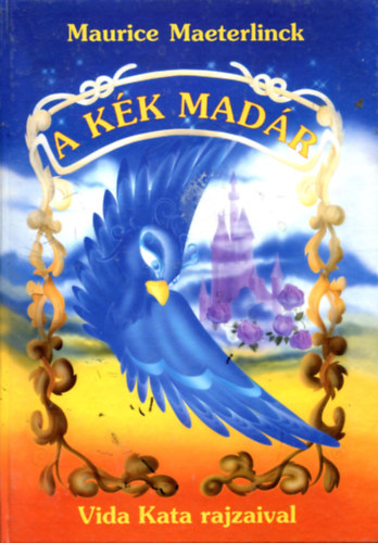 Maurice Maeterlinck - A k�k mad�r