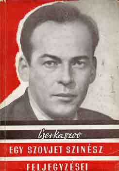 CSerkaszov - Egy szovjet sz�n�sz feljegyz�sei