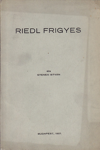 Gyenes Istv�n - Riedl Frigyes
