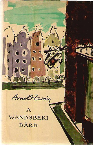Arnold Zweig - A wandsbeki b�rd