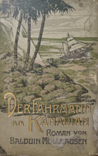 Balduin Mllhausen - Der Fhrmann am Canadian (A rvsz a kanadai hajn) nmet nyelven 1905.