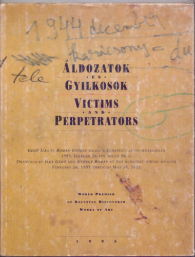 Ged� Ilka-Rom�n Gy�rgy - �ldozatok �s gyilkosok - Victims and perpetrators