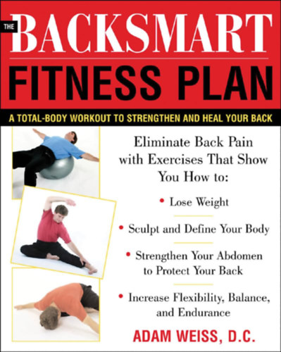 Adam Weiss - The BackSmart Fitness Plan: A Total-Body Workout to Strengthen and Heal Your Back