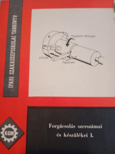 D�nes Mikl�s - Forg�csol�s szersz�mai �s k�sz�l�kei I.